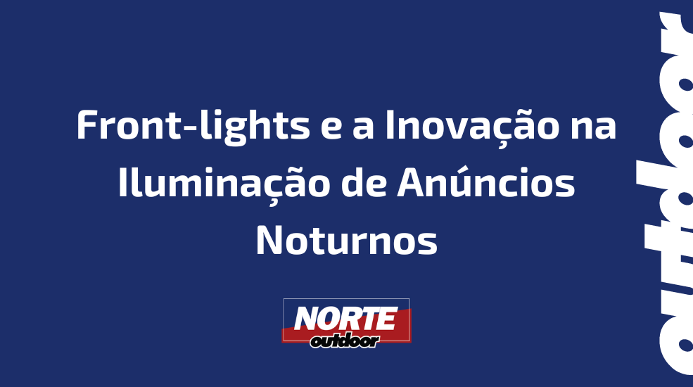 Front-lights e a Inovação na Iluminação de Anúncios Noturnos