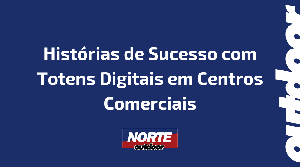 Histórias de Sucesso com Totens Digitais em Centros Comerciais