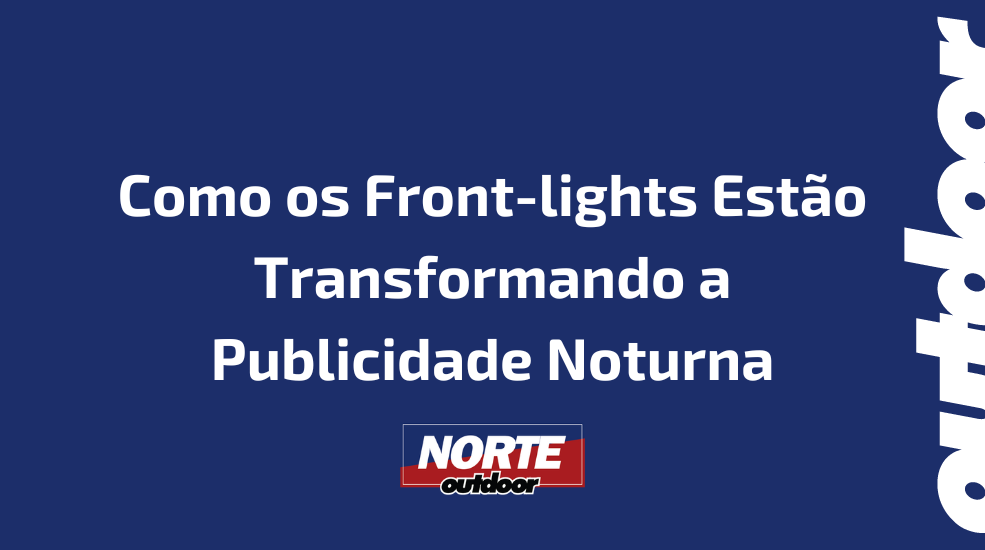 Como os Front-lights Estão Transformando a Publicidade Noturna