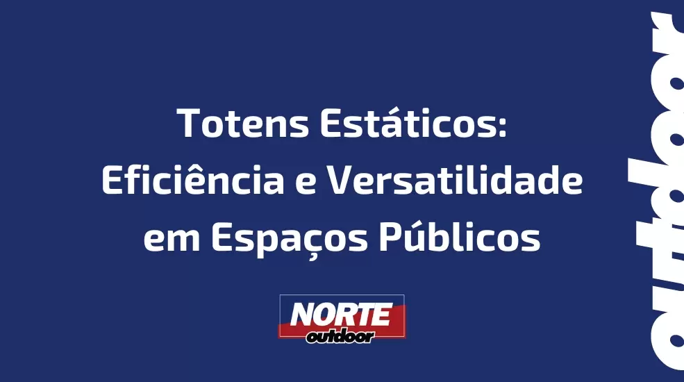 Totens Estáticos: Eficiência e Versatilidade em Espaços Públicos