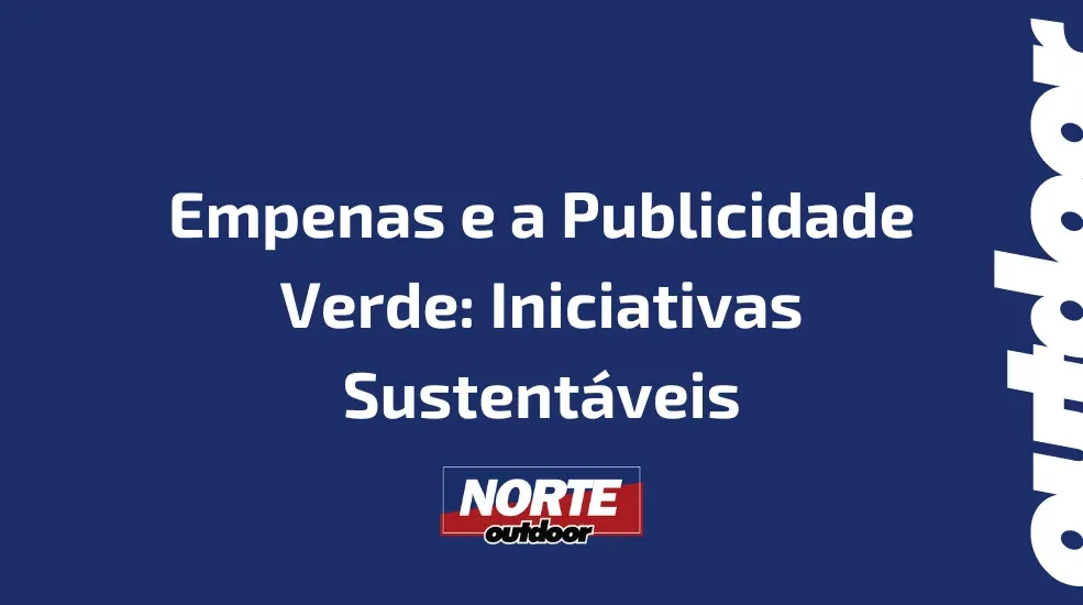 Empenas e a Publicidade Verde: Iniciativas Sustentáveis