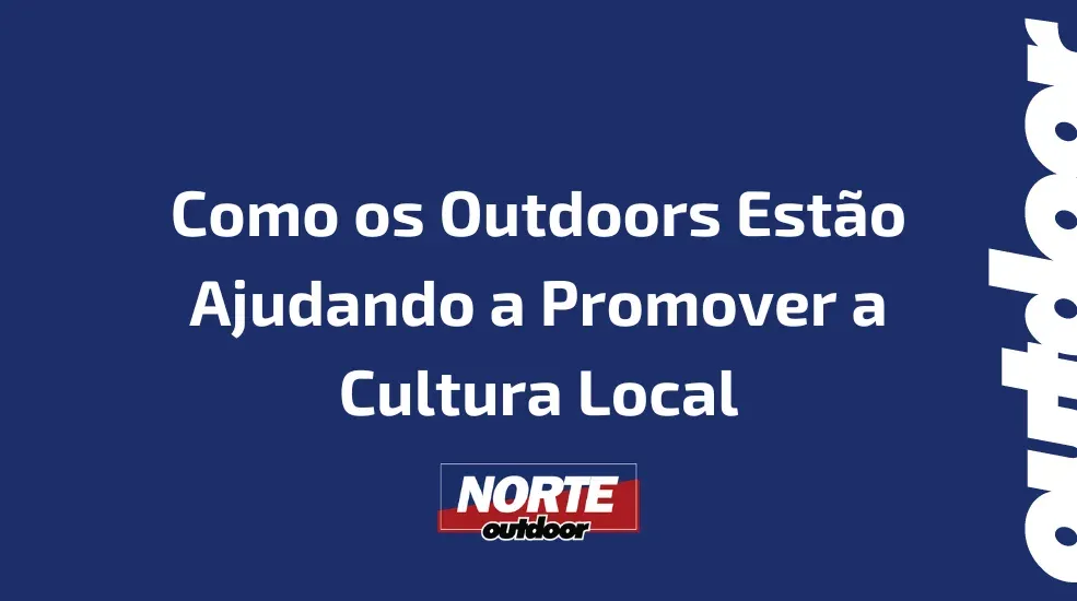 Como os Outdoors Estão Ajudando a Promover a Cultura Local