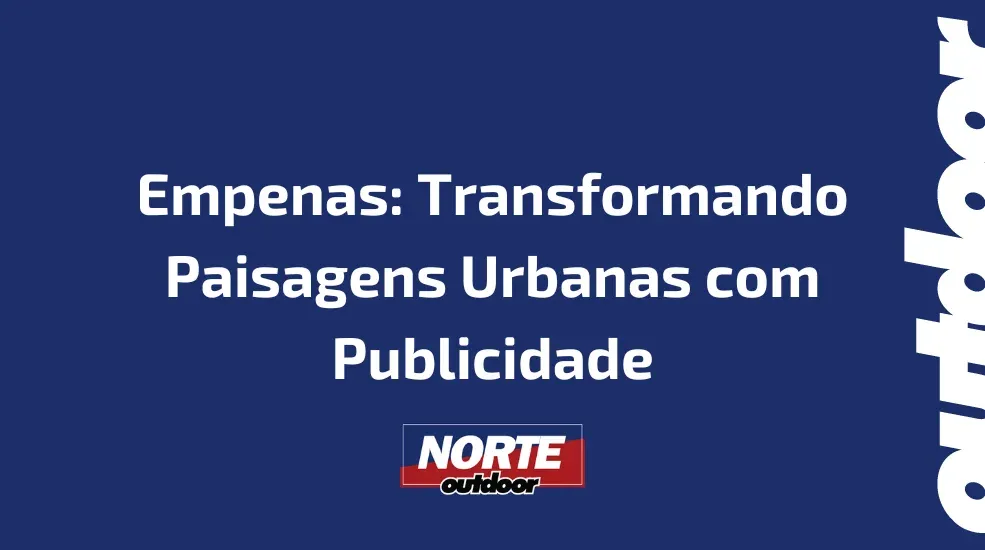 Empenas: Transformando Paisagens Urbanas com Publicidade