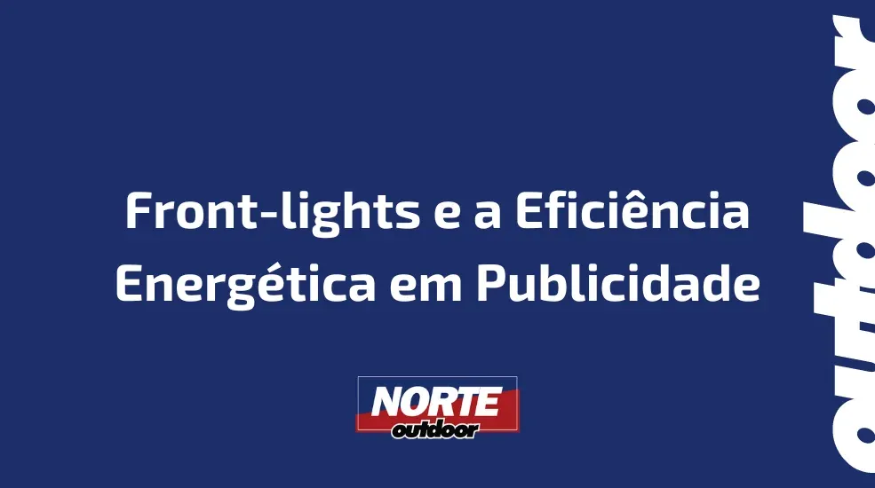 Front-lights e a Eficiência Energética em Publicidade