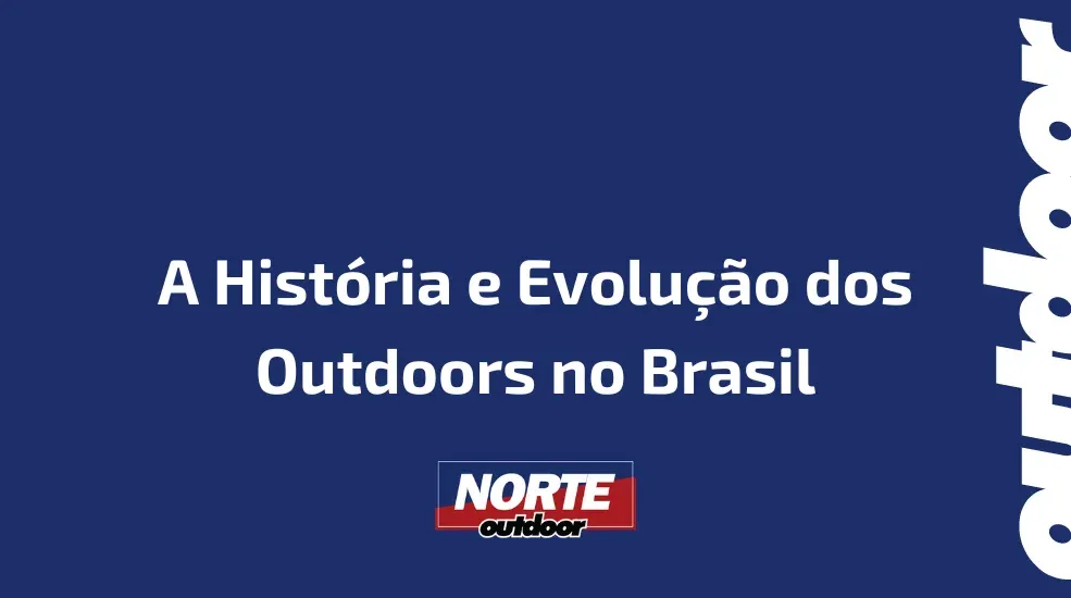 A História e Evolução dos Outdoors no Brasil