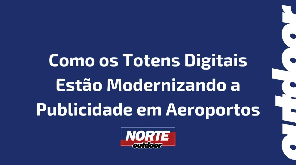 Como os Totens Digitais Estão Modernizando a Publicidade em Aeroportos