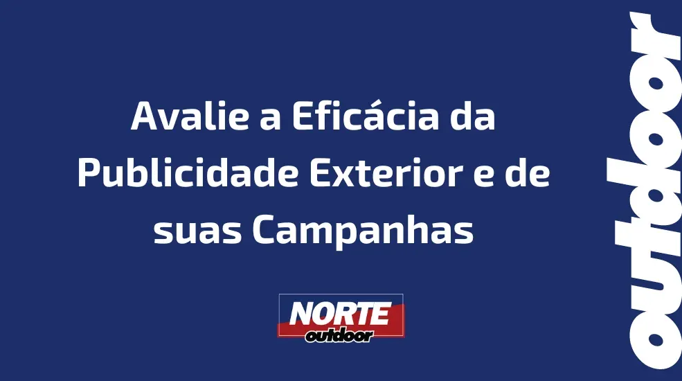 Avalie a Eficácia da Publicidade Exterior e de suas Campanhas