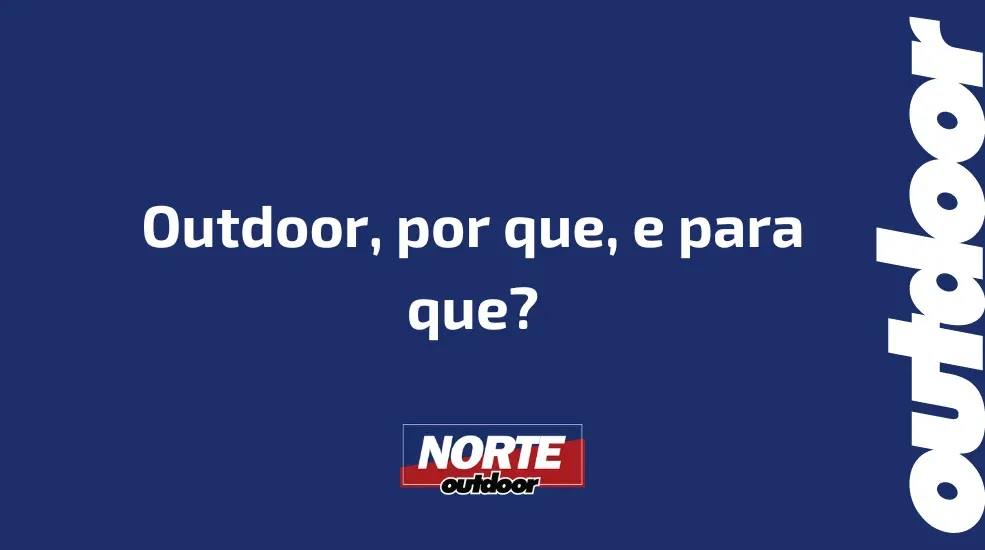 Outdoor, por que, e para que?