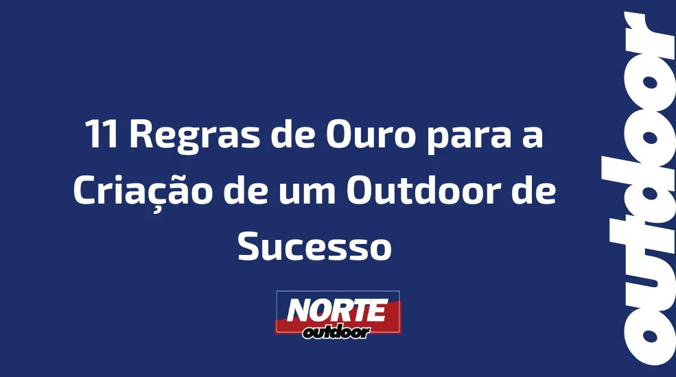 11 Regras de Ouro para a Criação de um Outdoor de Sucesso