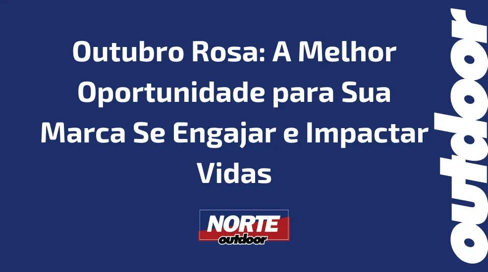 Outubro Rosa: A Melhor Oportunidade para Sua Marca Se Engajar e Impactar Vidas