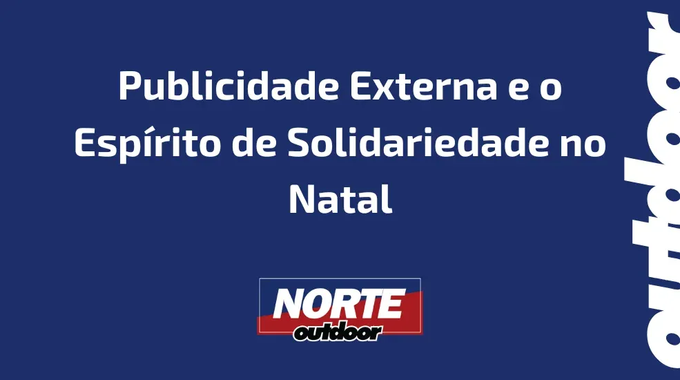 Publicidade Externa e o Espírito de Solidariedade no Natal