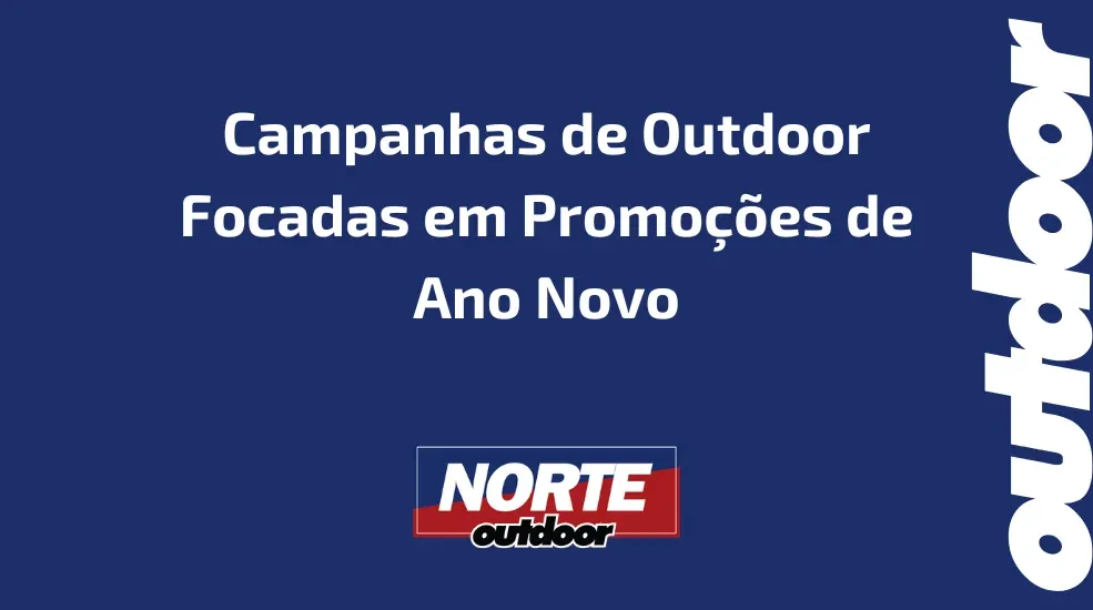 Campanhas de Outdoor Focadas em Promoções de Ano Novo