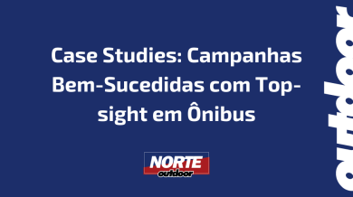 Ponto nº Case Studies: Campanhas Bem-Sucedidas com Top-sight em Ônibus