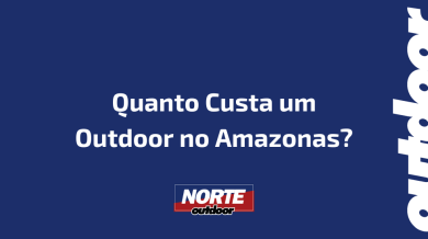 Ponto nº Quanto Custa um Outdoor no Amazonas?