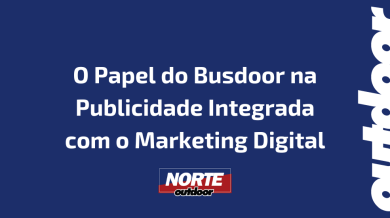 Ponto nº O Papel do Busdoor na Publicidade Integrada com o Marketing Digital