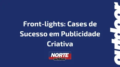 Ponto nº Front-lights: Cases de Sucesso em Publicidade Criativa