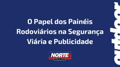 Ponto nº O Papel dos Painéis Rodoviários na Segurança Viária e Publicidade